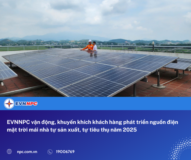 điện mặt trời mái nhà tự sản xuất, tự tiêu thụ trong năm 2025, nhằm hiện thực hóa chiến lược chuyển dịch năng lượng xanh của Chính phủ và Tập đoàn Điện lực Việt Nam (EVN)
